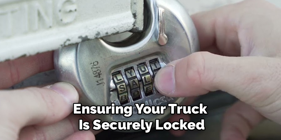 Ensuring Your Truck 
Is Securely Locked