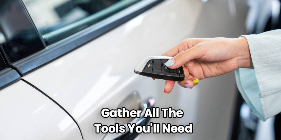 Gather All The
Tools You'll Need