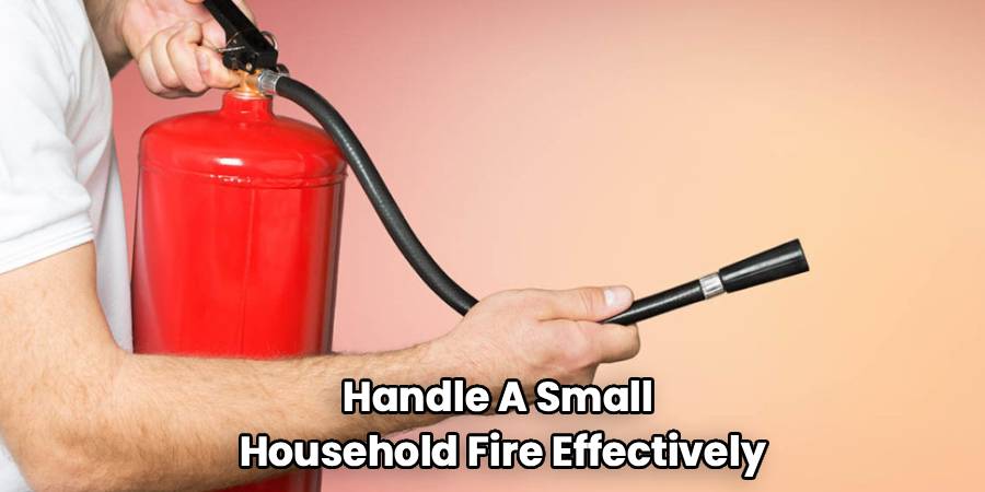 Handle A Small 
Household Fire Effectively