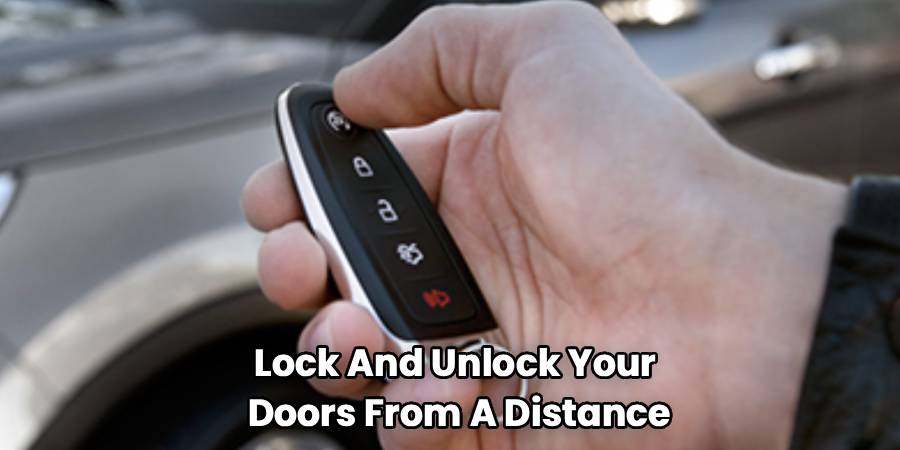 Lock And Unlock Your
Doors From A Distance