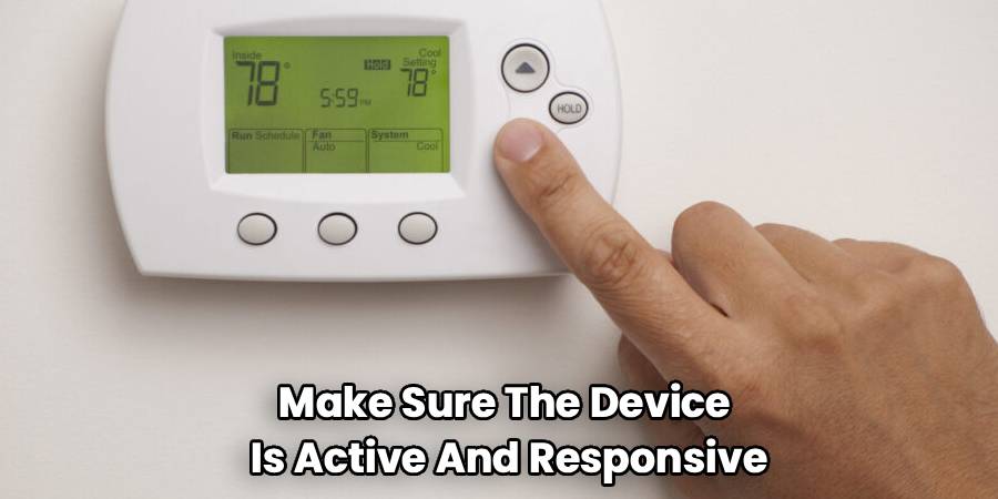 Make Sure The Device
Is Active And Responsive