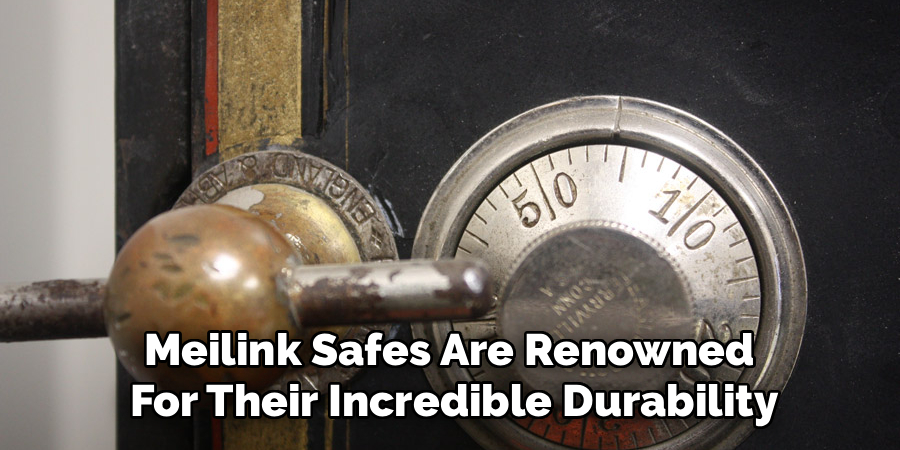 Meilink Safes Are Renowned
For Their Incredible Durability
