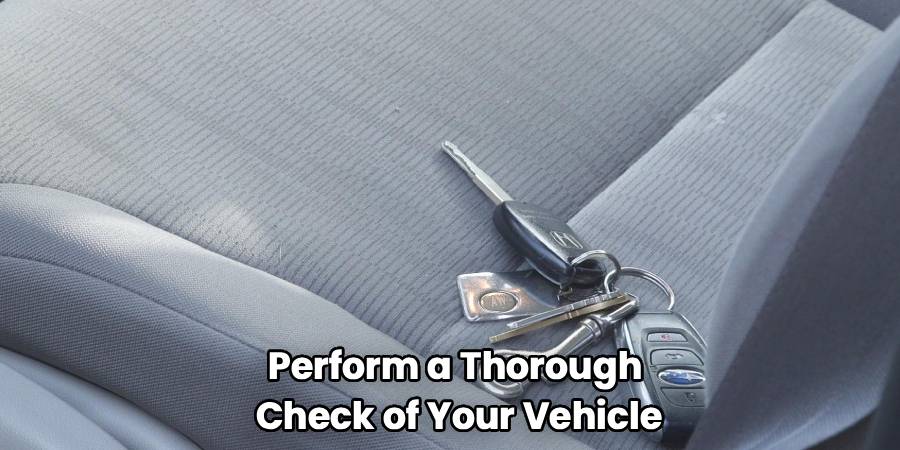 Perform a Thorough
Check of Your Vehicle