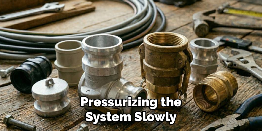 Pressurizing the System Slowly