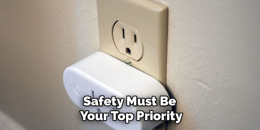 Safety Must Be 
Your Top Priority