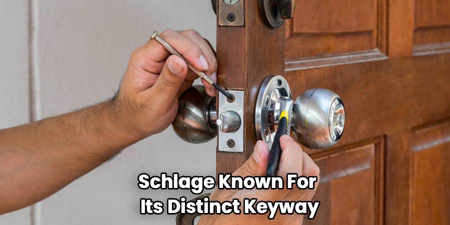 Schlage Known For
Its Distinct Keyway