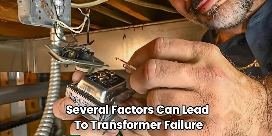 Several Factors Can Lead 
To Transformer Failure