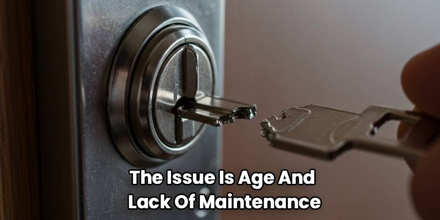 The Issue Is Age And
Lack Of Maintenance