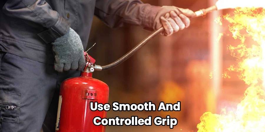 Use Smooth And
Controlled Grip