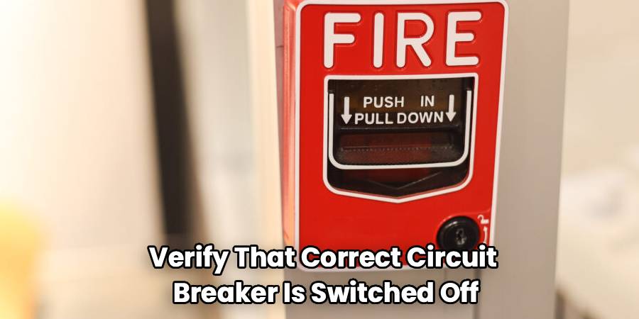 Verify That Correct Circuit 
Breaker Is Switched Off