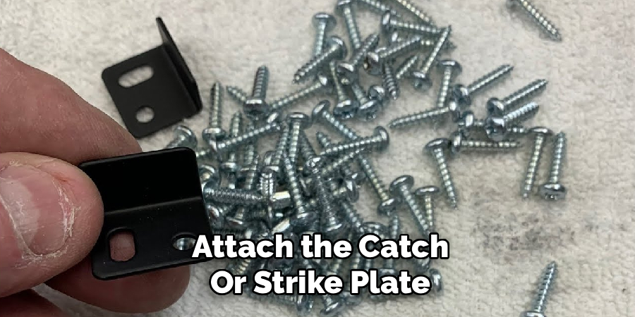 Attach the Catch or Strike Plate