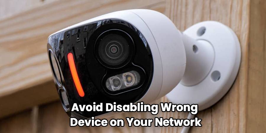 Avoid Disabling Wrong
Device on Your Network