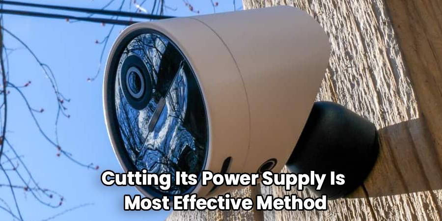 Cutting Its Power Supply Is
Most Effective Method