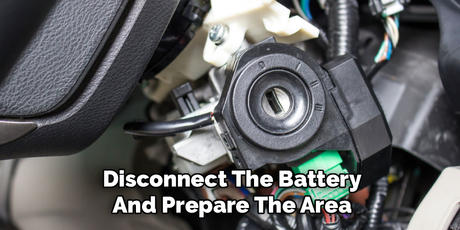 Disconnect the Battery and Prepare the Area