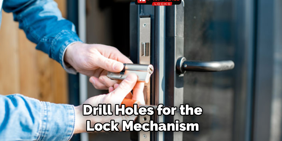 Drill Holes for the Lock Mechanism