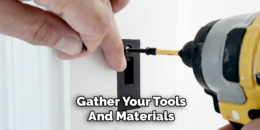 Gather Your Tools and Materials