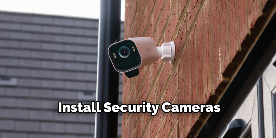 Install Security Cameras