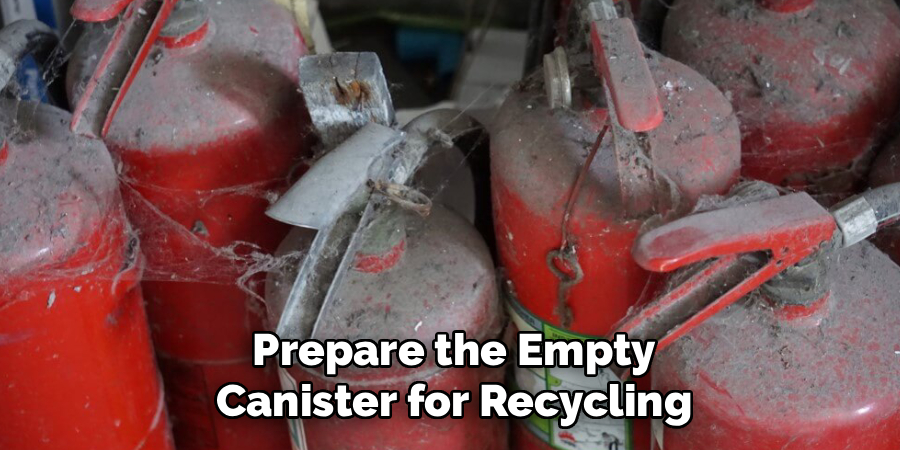 Prepare the Empty Canister for Recycling