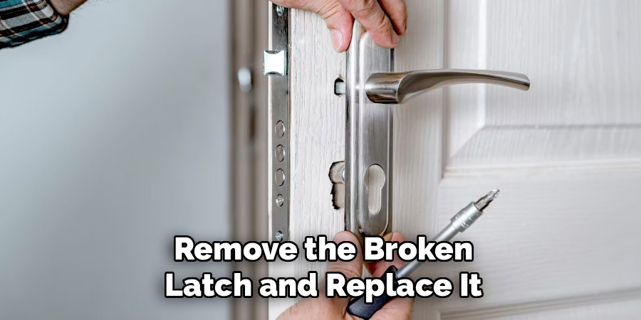 Remove the Broken Latch and Replace It