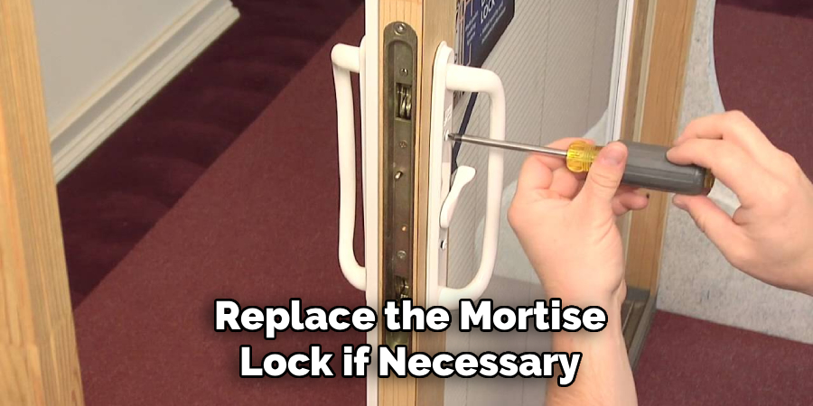 Replace the Mortise Lock if Necessary